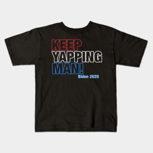 Keep Yappin' Man Biden Kids T-Shirt